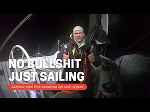 No bullshit just sailing - talking with Erik Aanderaa about solo-sailing.