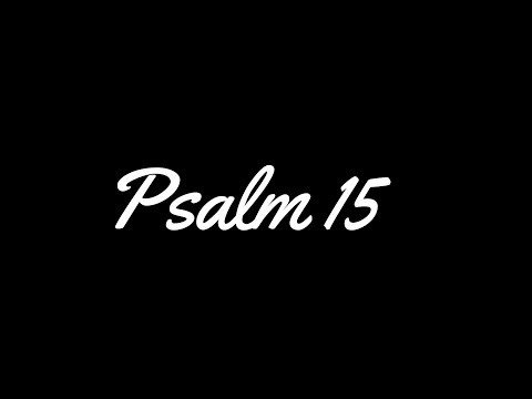 Psalm 15 (KJV) Song - Who Shall Abide in Thy Tabernacle