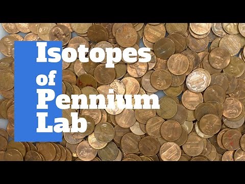 Isotopes of Pennium - A Science Experiment by Mr. Pauller