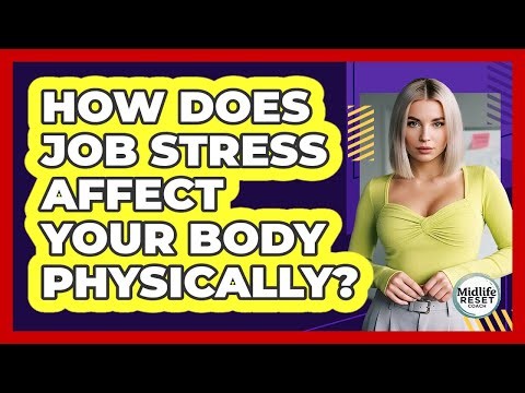 How Does Job Stress Affect Your Body Physically?