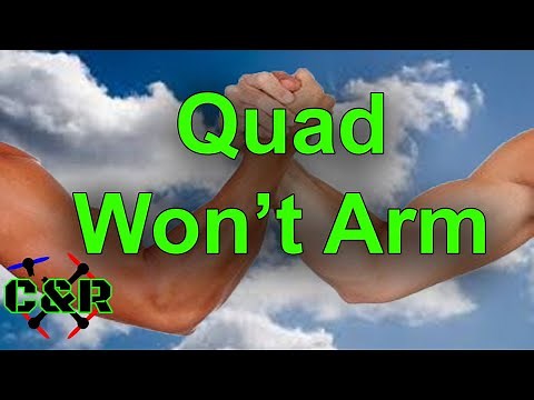Why won't my quadcopter arm?
