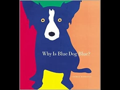 Why is Blue Dog Blue? Read Aloud