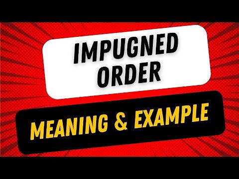 Impugned Order in Law | What does Impugned Order mean ?