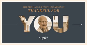This #Thanksgiving, we’re grateful for the Parkinson's community, the hundreds of thousands of people around the world — patients and their families, researchers, clinicians, advocates and supporters — who drive our mission forward. Thank you for your support this year, and every year. | The Michael J. Fox Foundation for Parkinson's Research