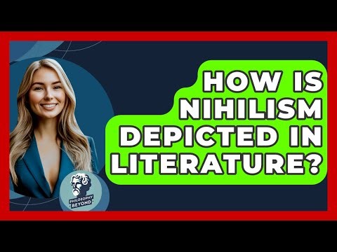 How Is Nihilism Depicted In Literature? - Philosophy Beyond