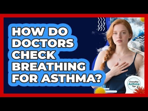 How Do Doctors Check Breathing For Asthma?