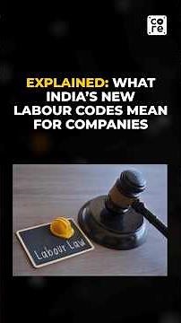 India’s New Labour Codes Explained and Why Companies Must Prepare Now | The Core Report #LabourCodes