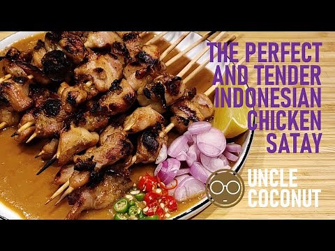 How to Make The Perfect and Tender Indonesian Chicken Satay - Sate Ayam