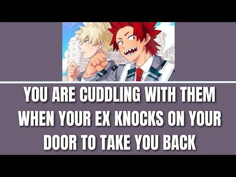 Your ex knocks on your door while you are cuddling - Kiribaku x listener