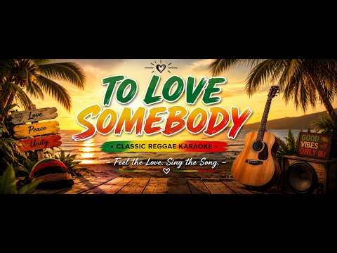 🎶 To Love Somebody | Reggae Karaoke Version 🌴