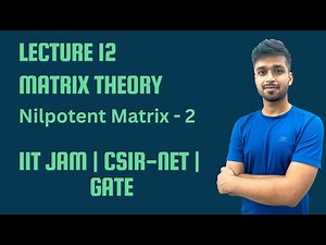 Lecture 12 | Nilpotent Matrix - 2 | IIT-JAM | CSIR Net | Gate | Vivek maths