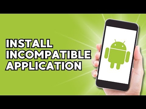 How to Install Incompatible Apps on Android