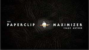 The Paperclip Maximizer – Lifeboat News: The Blog