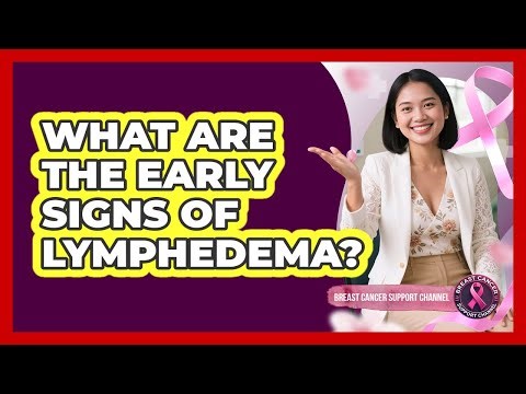 What Are The Early Signs Of Lymphedema?