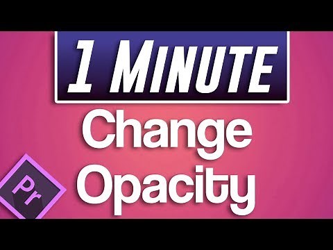 Premiere Pro : How to Change Opacity