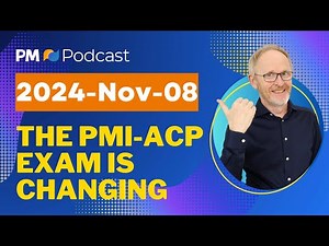 The PMI-ACP Exam is Changing on 2024-Nov-08