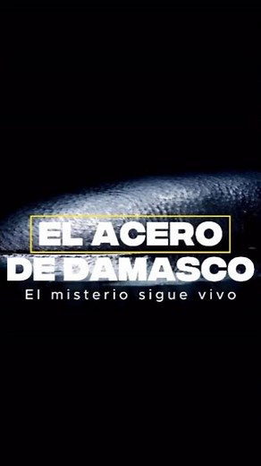 Descubre el Misterio del Acero de Damasco ¿Tecnología perdida?