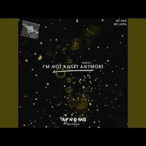 I'm Not Angry Anymore - UK HOUSE