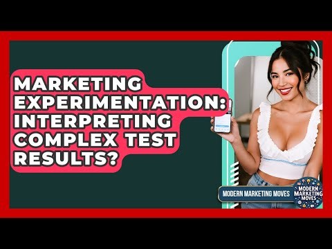 Marketing Experimentation: Interpreting Complex Test Results? - Modern Marketing Moves