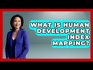 What Is Human Development Index Mapping? - The Geography Atlas