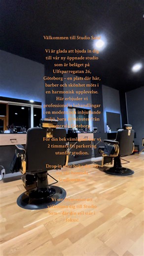 Studio Sam – Din Destination för Stil och Skönhet i Göteborg Välkommen till Studio Sam, salongen där expertis möter kreativitet. Beläget på Ulfsparregatan 26, bara 10 minuter från centrala Göteborg, erbjuder vi en exklusiv upplevelse för både kvinnor och män som värdesätter kvalitet och stil. Vad vi erbjuder: Vi arbetar med ett erfaret och passionerat team som alltid sätter dig i fokus. Med noggrant utvalda produkter och en skarp känsla för detaljer erbjuder vi en förstklassig service som övertr