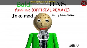 Baldi has funni mic (OFFICIAL REMAKE) (JOKE MOD) Mod for Baldi's Basics | Baldi Mods