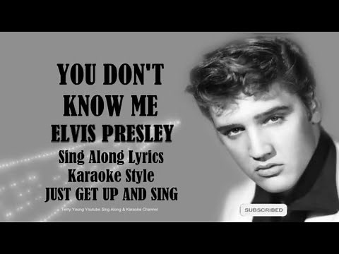 Elvis Presley You Don't Know Me (HD) Sing Along Lyrics