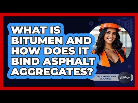 What Is Bitumen And How Does It Bind Asphalt Aggregates? - Civil Engineering Explained