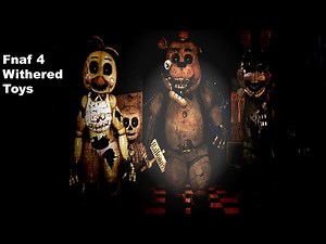 Fnaf 4 Withered Toy Animatronics [Re-uploaded]