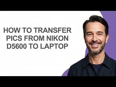How to Transfer Pics From Nikon D5600 to Laptop - KevinHowTo