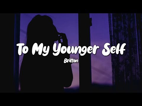 Britton - To My Younger Self (Lyrics)