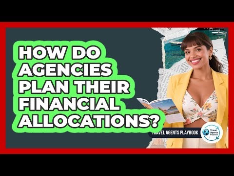 How Do Agencies Plan Their Financial Allocations?