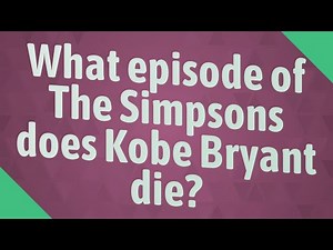What episode of The Simpsons does Kobe Bryant die?
