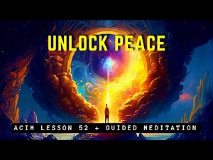 Unlock Peace: Your True Self Beyond Fear & Separation | ACIM 52