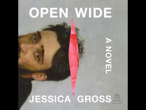 Open Wide: A Novel - Jessica Gross