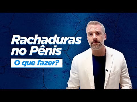 Rachaduras no Pênis: Entenda o que pode ser e o que fazer!