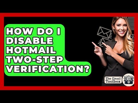 How Do I Disable Hotmail Two-Step Verification? - TheEmailToolbox.com
