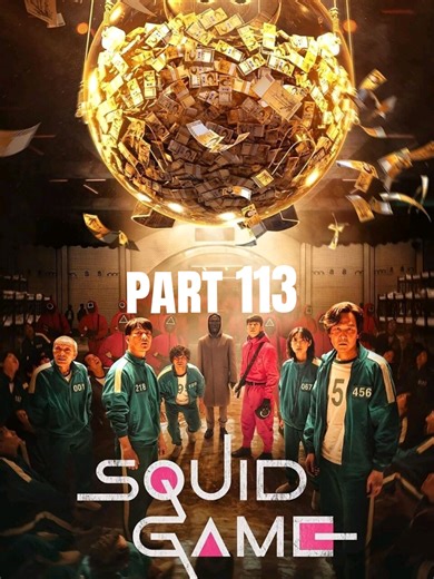 Squid Game Season 1 is not just a survival game, it’s a story about poverty, sacrifice, and the dark side of human nature. Part no 113