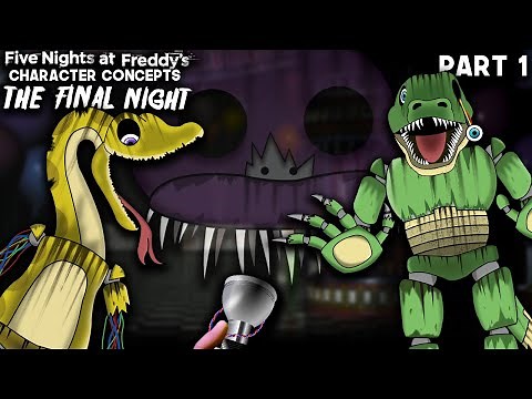 What Needs To Be In FNAF | The Final Night | Part 1 | Character Concepts