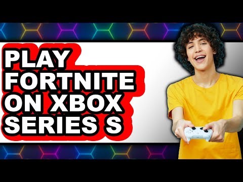 How To Play Fortnite On Xbox Series S (Full Guide)