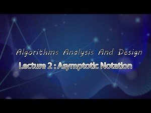 Algorithms Analysis And Design ( Chapter 2 : Asymptotic Notation )