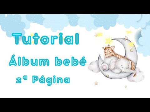 TUTORIAL ÁLBUM DE BEBÉ ------------ 2ª PÁGINA