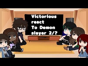 Victorious react to Demon Slayer 2/?