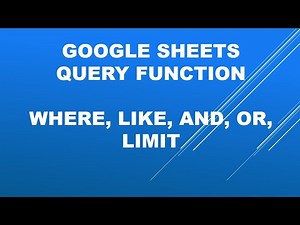 Google sheet query function basics - WHERE, AND, OR, LIKE, LIMIT
