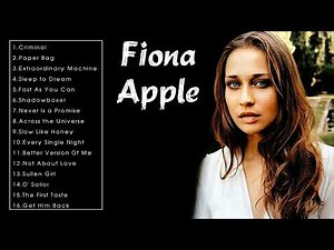 The Very Best of Fiona Apple - Fiona Apple Greatest Hits Full Album