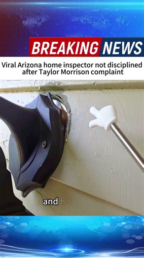 Viral Arizona home inspector not disciplined after Taylor Morrison complaint #foryou #news