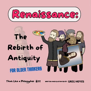 THE RENAISSANCE: REBIRTH OF ANTIQUITY - BOOK/LESSON #10 Think Like a Philosopher