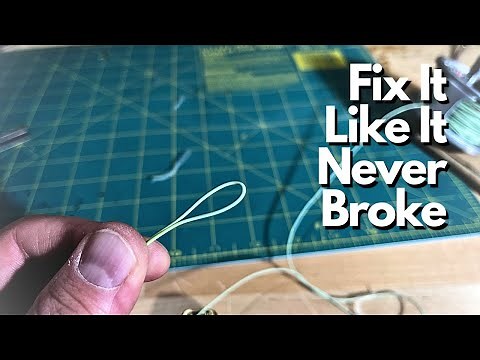 3 Ways To Fix A Broken Fly Line Loop