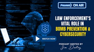 Protecting America: Law enforcement's vital role in bomb prevention and cybersecurity