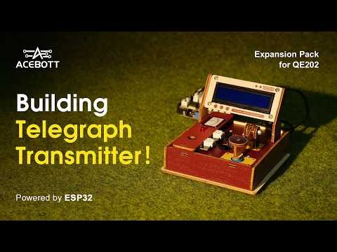 QE203 Telegraph Transmitter Build Guide: From Wood Pieces to ESP32 Device | ACEBOTT
